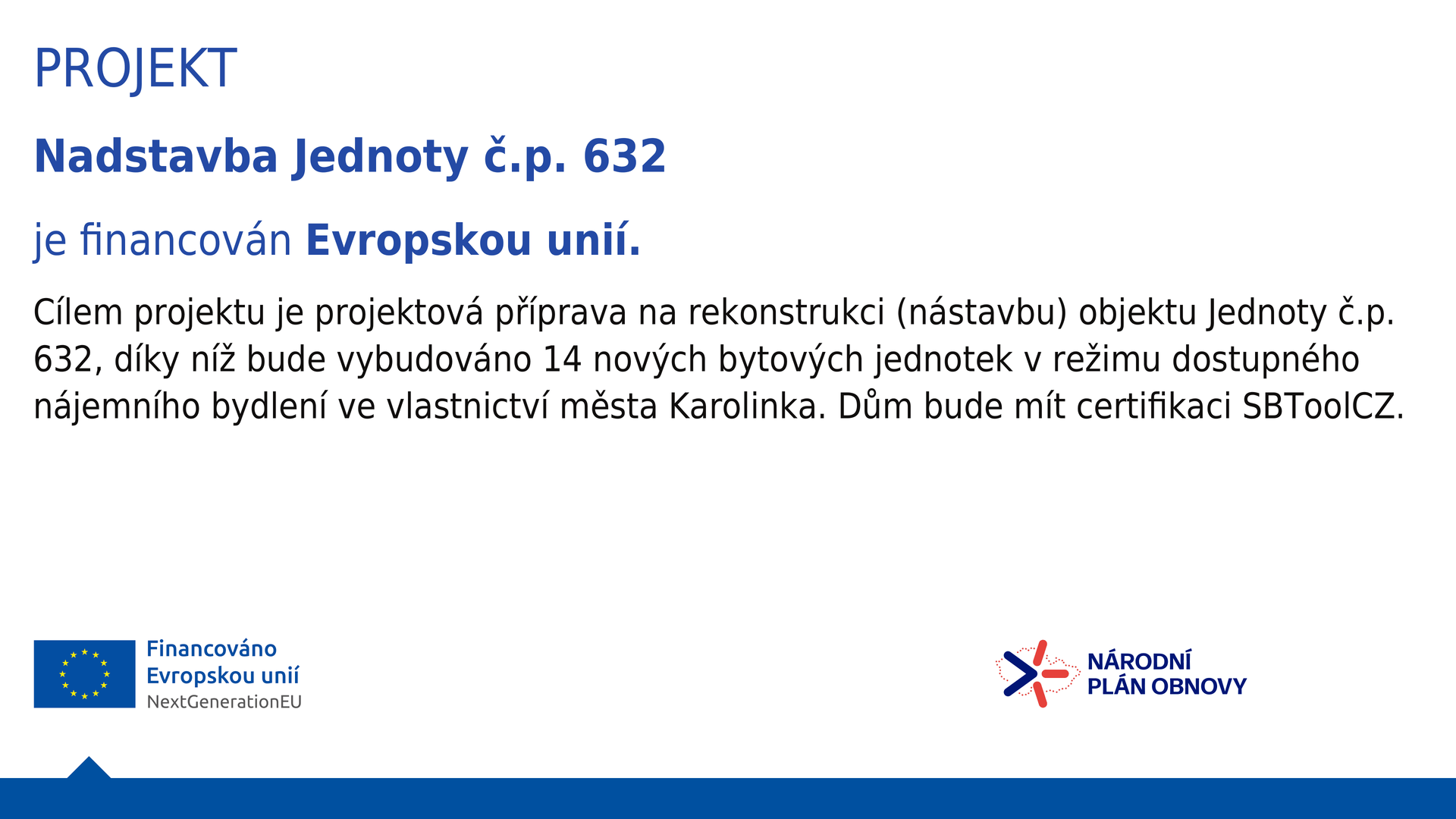 Nadstavba Jednoty č.p. 632